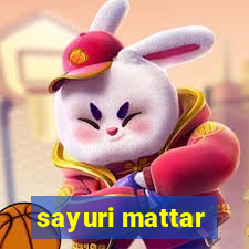 sayuri mattar